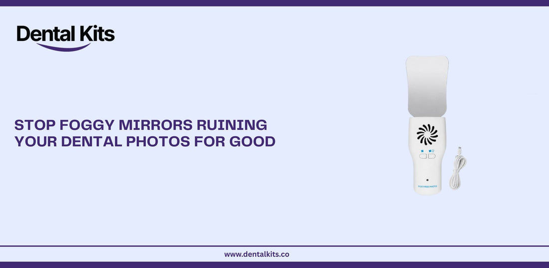 Stop Foggy Mirrors Ruining Your Dental Photos for Good